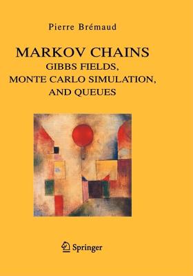 Markov Chains: Gibbs Fields, Monte Carlo Simulation, and Queues - Bremaud, Pierre