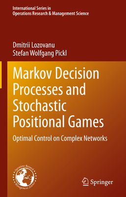 Markov Decision Processes and Stochastic Positional Games: Optimal Control on Complex Networks - Lozovanu, Dmitrii, and Pickl, Stefan Wolfgang