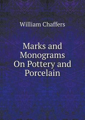 Marks and Monograms on Pottery and Porcelain - Chaffers, William