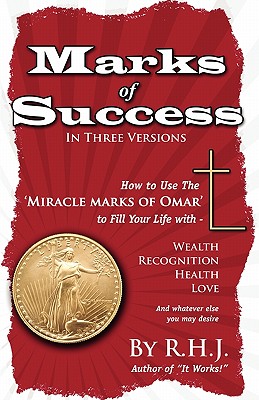 Marks Of Success: How To Use The Miracle Marks Of Omar To Fill Your Life With Wealth, Recognition, Health, Love and Whatever Else You May Desire - Patterson, Frederick John, and J, R H