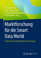 Marktforschung F?r Die Smart Data World: Chancen, Herausforderungen Und Grenzen