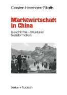 Marktwirtschaft in China: Geschichte -- Strukturen -- Transformation