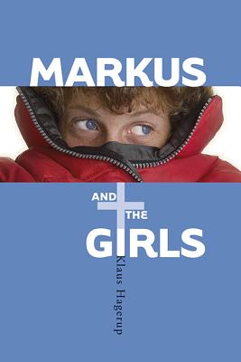 Markus and the Girls - Hagerup, Klaus, and Chace, Tara (Translated by)