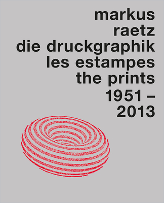 Markus Raetz. The Prints - Mason, Rainer Michael (Editor)