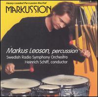Markussion: Heavy Loaded Percussion Recital - Markus Leoson (percussion); Swedish Radio Symphony Orchestra; Heinrich Schiff (conductor)