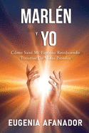 MARL?N y YO: C?mo san? mi esp?ritu resolviendo traumas de vidas pasadas