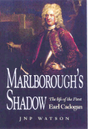 Marlborough's Shadow: The Life of the First Earl Cadogan