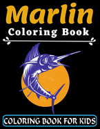 Marlin Coloring Book For Kids: Great Gift for your Boys and Girls ages 3-8 years old Fish and Sea Life Preschooler Coloring Book with Marlin (Super Fun Coloring Books For Kids)