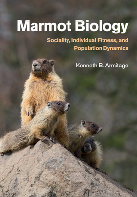 Marmot Biology: Sociality, Individual Fitness, and Population Dynamics - Armitage, Kenneth B.