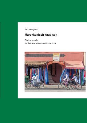 Marokkanisch-Arabisch: Ein Lehrbuch Zum Selbststudium Und Unterricht - Hoogland, Jan, and Muller, Heidar (Translated by)