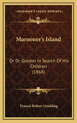 Marooner's Island: Or Dr. Gordon in Search of His Children (1868) - Goulding, Francis Robert