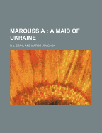 Maroussia; A Maid of Ukraine