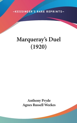 Marqueray's Duel (1920) - Pryde, Anthony, and Weekes, Agnes Russell