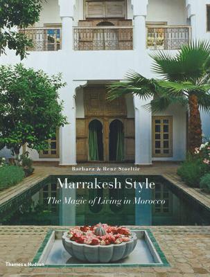 Marrakesh Style: The Magic of Living in Morocco - Stoeltie, Barbara, and Stoeltie, Ren