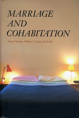 Marriage and Cohabitation - Thornton, Arland, and Axinn, William G, and Xie, Yu