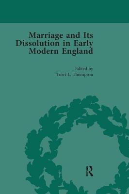 Marriage and Its Dissolution in Early Modern England, Volume 4 - Thompson, Torri L