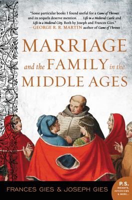 Marriage and the Family in the Middle Ages - Gies, Frances