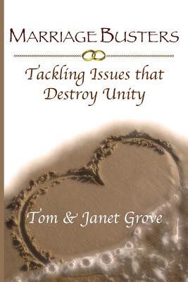 Marriage Busters: Tackling Issues That Destroy Unity - Grove, Tom, and Grove, Janet