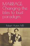 Marriage: Changing the bliss to bust paradigm.