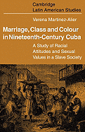 Marriage, Class and Colour in Nineteenth Century Cuba: A Study of Racial Attitudes and Sexual Values in a Slave Society
