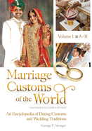 Marriage Customs of the World: An Encyclopedia of Dating Customs and Wedding Traditions, Expanded Second Edition [2 Volumes]