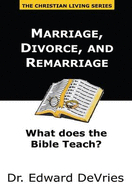 Marriage, Divorce, and Remarriage - DeVries, Edward