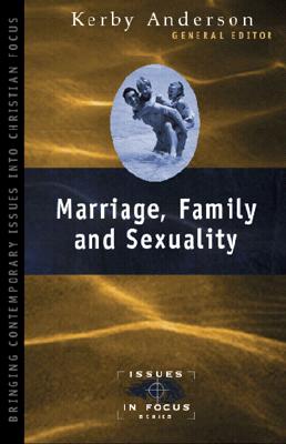 Marriage, Family, and Sexuality - Anderson, Kerby (Editor), and Anderson, J Kerby
