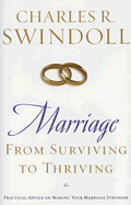 Marriage: From Surviving to Thriving: Practical Advice on Making Your Marriage Strong - Swindoll, Charles R, Dr.