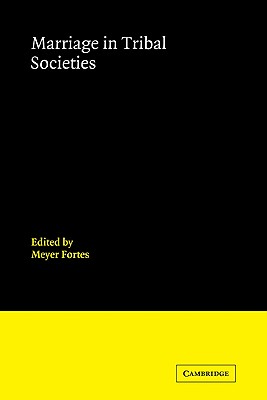 Marriage in Tribal Societies - Fortes, Meyer (Editor)