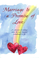 Marriage Is a Promise of Love: A Collection of Writings about the Most Beautiful Commitment in Life - Morris, Gary (Editor), and Blue Mountain Arts (Creator)