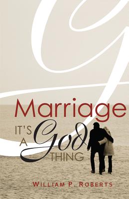 Marriage: It's a God Thing - Roberts, William P