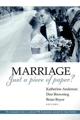 Marriage - Just a Piece of Paper? - Anderson, Katherine (Editor), and Browning, Don S And (Editor), and Boyer, Brian (Editor)