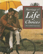 Marriage & Life Choices: The Catholic Experience