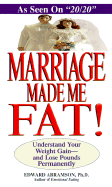 Marriage Made Me Fat!: Understand Your Weight Gain--And Lose Pounds Permanently