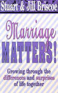 Marriage Matters!: Growing Through the Differences and Surprises of Life Together