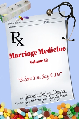 Marriage Medicine Volume 12: Before You Say I Do - Davis, Jessica
