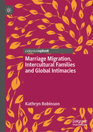 Marriage Migration, Intercultural Families and Global Intimacies