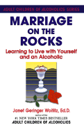 Marriage on the Rocks: Learning to Live with Yourself and an Alcoholic