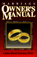 Marriage Owner's Manual - Dykstra, Linda H, Ph.D.