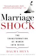 Marriage Shock: The Transformation of Women Into Wives - Heyn, Dalma