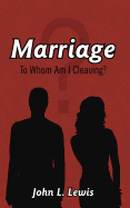 Marriage: To Whom Am I Cleaving?