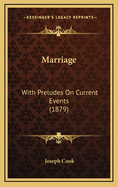 Marriage: With Preludes on Current Events (1879)