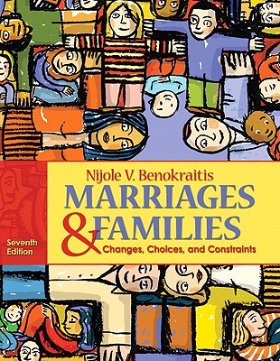 Marriages & Families: Changes, Choices, and Constraints - Benokraitis, Nijole V, Dr.