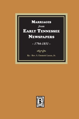 Marriages from Early Tennessee Newspapers, 1794-1851. - Lucas, Silas Emmett