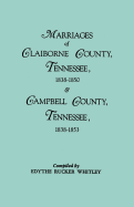 Marriages of Claiborne County, Tennessee, 1838-1850, and Marriages of Campbell County, Tennessee, 1838-1853