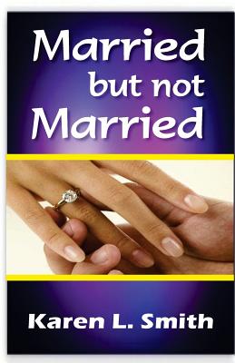 Married But Not Married - Smith, Karen L