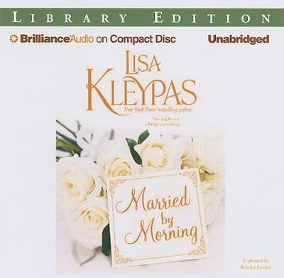 Married by Morning - Kleypas, Lisa, and Landor, Rosalyn (Read by)