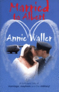 Married to Albert: A Turbulent Tale of Marriage, Mayhem, and the Military