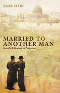 Married to Another Man: Israel's Dilemma in Palestine