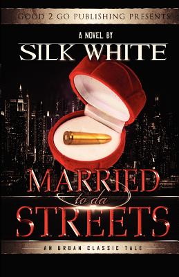 Married to Da Streets - Silk, White, and White, Silk